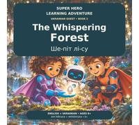 Super Hero Learning Adventure: The Whispering Forest: An English-Ukrainian Adventure for Ages 8+ with Syllable-by-Syllable Ukrainian and a Mini ... Learning Adventure (English-Ukrainian))