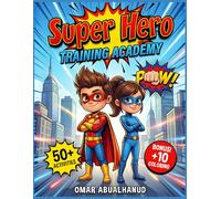 Super Hero Training Academy Activity Book for Kids Ages 5-9: 50+ Action Puzzles: Logic Games, Mazes, Spot the Difference & Bonus Coloring (Solutions Included) (Smart Start Explorers)