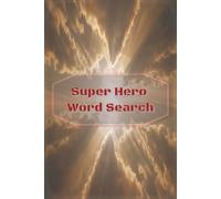 Super Hero Word Search: Easy to Read Print about Super Heroes | 6x9 Inches, 100 Pages | 50 Puzzles...Gift for Vacation, Holidays, Morning Coffee and Down Time