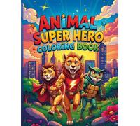 Super Heroes Animals Coloring Book: Fun Coloring book for kids age 5-12