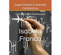 Super-Heróis & Animais Fantásticos: Livro de Colorir Criativo para Crianças