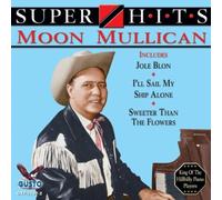 Super Hits by Moon Mullican (2013-02-15)