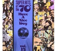 Super Hits of the 70's - Super Hits of the '70s: Have a Nice Day, Vol. 15 by Super Hits of the 70's (1990) Audio CD