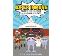 SUPER IMMUNE: POWER UP YOUR FORCEFIELD OF HEALTH AND RESILIENCE