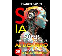 Súper Inteligencia Artificial al Desnudo.
