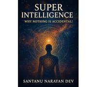 Super Intelligence: Why Nothing is Accidental !!
