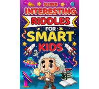 Super Interesting Riddles for Smart Kids: Fun and Brain-Boosting Riddles for Clever Kids