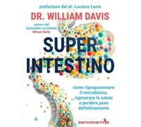 Super intestino. Come riprogrammare il microbioma, rigenerare la salute e perdere peso definitivamente (Body's)