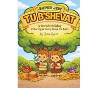 Super Jew Tu B’Shevat: A Jewish Holiday Coloring and Story Book: A Bold and Cute Tu B’Shevat Coloring Book for Jewish Kids Featuring Tree Planting, Nature, and Jewish Values (Super Jew Series)