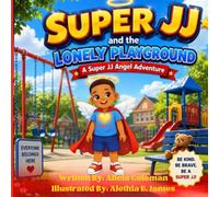 Super JJ and The Lonely Playground: A Super JJ Angel Adventure (Super JJ Adventures)