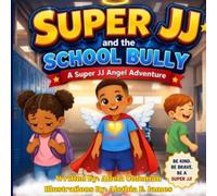 Super JJ and the School Bully: A Super JJ Angel Adventure (Super JJ Adventures)