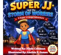 Super JJ and the Storm of Worries: A Super JJ Angel Adventure (Super JJ Adventures)
