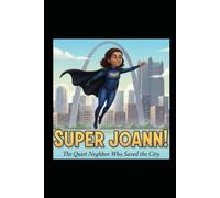 Super JoAnn!: The Quiet Neighbor Who Saved the City