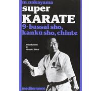 Super karate. Bassai Sho, Kanku Sho, Chinte (Vol. 9) (Arti marziali)