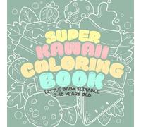 Super Kawaii Coloring Book: Little Baby Suitable (3-12 years old)