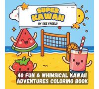 SUPER KAWAII EDITION: 40 Fun & Kawaii Foods & Pets Coloring Book for Kids, Teens & Adults