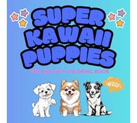 SUPER KAWAII PUPPIES: FUN AND EASY COLORING BOOK