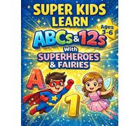 Super Kids Learn ABCs & 123s: A Fun Preschool Activity & Coloring Book with Superheroes and Fairies for Ages 3-6 | Letter Tracing, Numbers 1-20, and Creative Drawing Practice