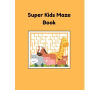 Super Kids Maze Book: 25 Fun and Simple Mazes for Kids and Toddlers Ages 4-8 (Super Kids Fun Activity Series)