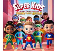 Super Kids: The Amazing Adventures of Friends with Autism: 1