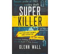 Super Killer: The Further Crimes and Cover-Up of the Zodiac