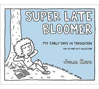 Super Late Bloomer: Mis primeros días en la transición – Andrews McMeel Publishing