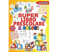 SUPER LIBRO PRESCOLARE A COLORI: Oltre 100 Attività educative giochi e logica per bambini 4-6 anni