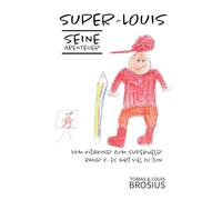 Super-Louis - Seine Abenteuer Band 2: Vom Kitakind zum Superheld: Es gibt viel zu tun