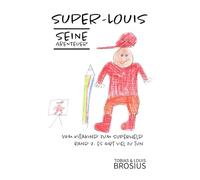 Super-Louis - Seine Abenteuer Band 2: Vom Kitakind zum Superheld: Es gibt viel zu tun
