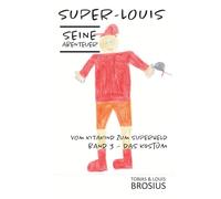 Super-Louis - Seine Abenteuer Band 3: Vom Kitakind zum Superheld: Das Kostüm