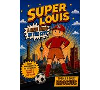 Super-Louis - The New Hero in the City: Volume 1 Where It All Began