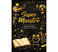 Super Maestro - Agenda Insegnante 2026/2027: Scolastica Settembre-Agosto A5 | Planner Docente, Registro Classe, Orario, Note | Idea Regalo per Maestri ed Educatori