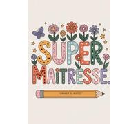 Super Maitresse: A5 , 100 pages , personnalisé fin d'année scolaire ORIGINAL