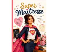 Super Maîtresse Merci: Carnet de notes personnalisé maitresse d’école - Idée cadeau fin d’année scolaire