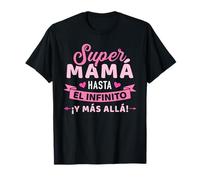 Super Mamá hasta el infinito ¡y más allá! día de la madre Camiseta