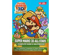 Super Mario 3D All-Stars Complete Guide & Walkthrough (Latest Update): Your Definitive Companion to Super Mario 64, Super Mario Sunshine & Super Mario ... Stars, Power Moons, Secrets & Collectibles