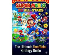 Super Mario 3D All-Stars The Ultimate Unofficial Strategy Guide & Walkthrough