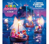 Super Mario Galaxy: il film. La sorpresa di compleanno di Peach! La storia da leggere di Super Mario Galaxy. Ediz. a colori
