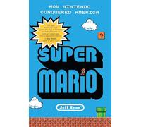 Super Mario – Cómo Nintendo conquistó América – Penguin United