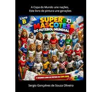Super Mascotes do Futebol Mundial - Livro B: O Segundo Livro de Pintura da Copa de 2026