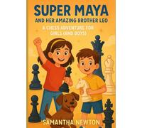 Super Maya and her Amazing Brother Leo - a Chess Adventure for Girls (and Boys)