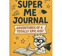 Super Me Journal - Adventures Of A Totally Epic Kid , 90 GSM, Ruled , PaperBack .: Adventures Of A Totally Epic Kid