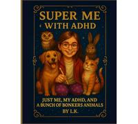 Super Me With ADHD: Calming Animal Coloring Book for Neurodivergent Kids (ADHD, Autism, Big Feelings): A Mindful Coloring Adventure for Every Unique Child (Super Me with ADHD Series)