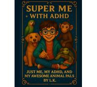 Super Me with ADHD - Just Me, My ADHD, and My Awesome Animal Pals: A Calming Animal Adventures Coloring Book for Boys with ADHD, ADD, and AuDHD - ... (Super Me with ADHD Series for Boys)