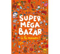 Super méga bazar à la maison !