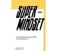 Super Mindset: 44 Uniquely Human Skills to Outsmart AI