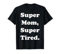 Super Mom Super Tired Empowerment Funny Saying Camiseta