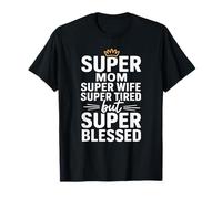 Super Mom Super Wife Super Tired But Super Blessed Camiseta