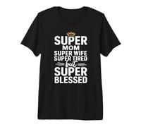 Super Mom Super Wife Super Tired But Super Blessed Camiseta Premium