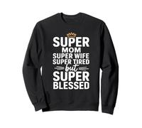Super Mom Super Wife Super Tired But Super Blessed Sudadera